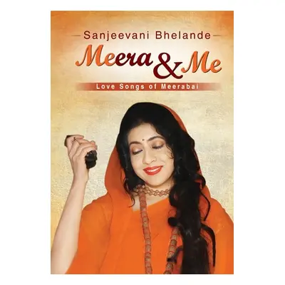 "Meera & Me: Love Songs of Meerabai" - "" ("Bhelande Sanjeevani")