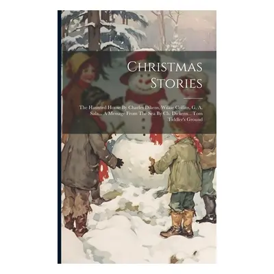 "Christmas Stories: The Haunted House By Charles Dikens, Wilkie Collins, G. A. Sala... A Message