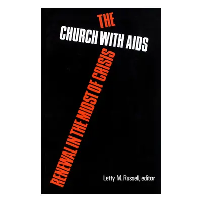 "The Church with AIDS: Renewal in the Midst of Crisis" - "" ("Russell Letty M.")