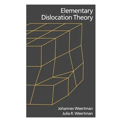 "Elementary Dislocation Theory" - "" ("Weertman Julia R.")