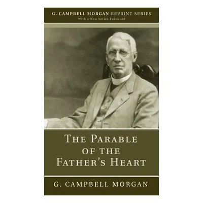 "The Parable of the Father's Heart" - "" ("Morgan G. Campbell")