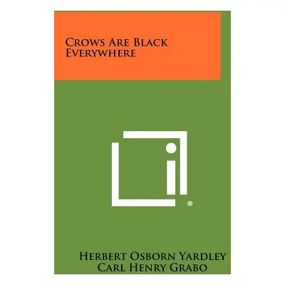 "Crows Are Black Everywhere" - "" ("Yardley Herbert Osborn")