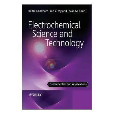 "Electrochemical Science and Technology: Fundamentals and Applications" - "" ("Oldham Keith")