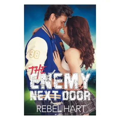 "The Enemy Next Door: A Small Town Friends-To-Lovers Sports Romance" - "" ("Hart Rebel")