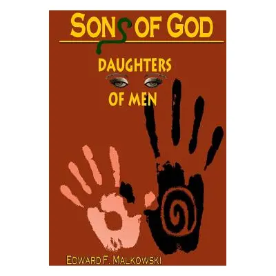 "Sons of God Daughters of Men" - "" ("Malkowski Edward F.")