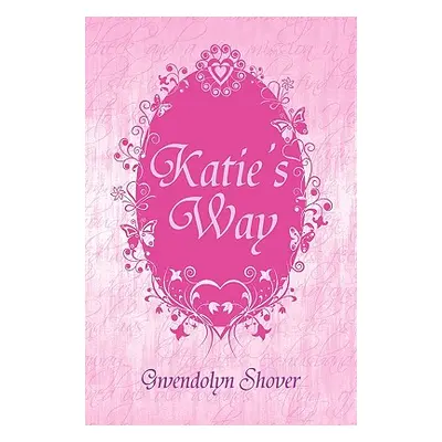 "Katie's Way" - "" ("Shover Gwendolyn")