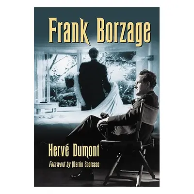 "Frank Borzage: The Life and Films of a Hollywood Romantic" - "" ("Dumont Herv")