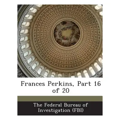 "Frances Perkins, Part 16 of 20" - "" ("The Federal Bureau of Investigation (Fbi")