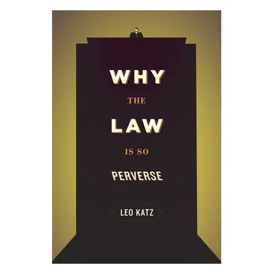 "Why the Law Is So Perverse" - "" ("Katz Leo")