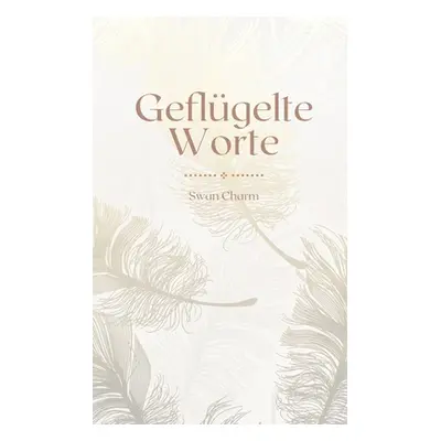 "Geflgelte Worte" - "" ("Charm Swan")