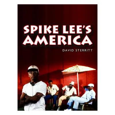 "Spike Lee's America" - "" ("Sterritt David")