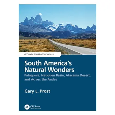 "South America's Natural Wonders: Patagonia, Neuqun Basin, Atacama Desert, and Across the Andes"