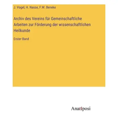 "Archiv des Vereins fr Gemeinschaftliche Arbeiten zur Frderung der wissenschaftlichen Heilkunde: