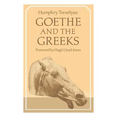 "Goethe and the Greeks" - "" ("Trevelyan Humphry")