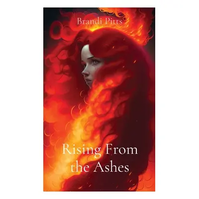 "Rising From the Ashes" - "" ("Pitts Brandi")