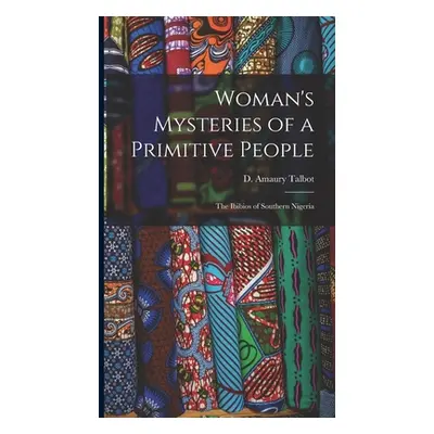 "Woman's Mysteries of a Primitive People: The Ibibios of Southern Nigeria" - "" ("Talbot D. Amau