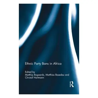 "Ethnic Party Bans in Africa" - "" ("Bogaards Matthijs")