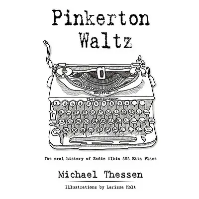 "Pinkerton Waltz: The oral history of Sadie Albin AKA Etta Place" - "" ("Thessen Michael")