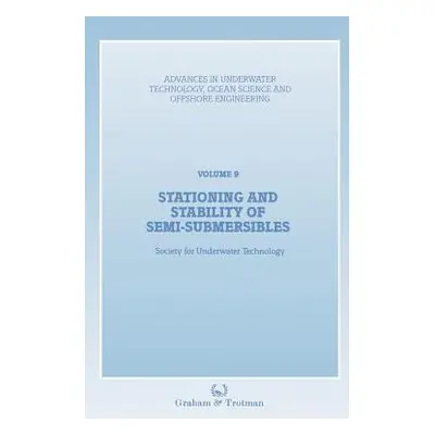 "Stationing and Stability of Semi-Submersibles" - "" ("Society for Underwater Technology (Sut)")