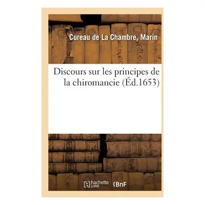 "Discours Sur Les Principes de la Chiromancie" - "" ("Cureau de la Chambre Marin")