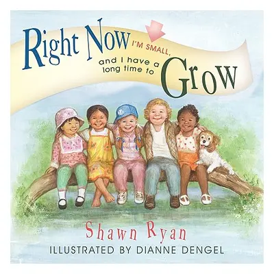 "Right Now I'm Small, and I Have a Long Time to Grow" - "" ("Ryan Shawn")