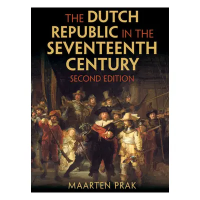 "The Dutch Republic in the Seventeenth Century" - "" ("Prak Maarten")