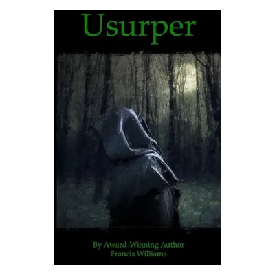 "Usurper: A Dark Age Historical Fiction Novel" - "" ("Williams Francis")