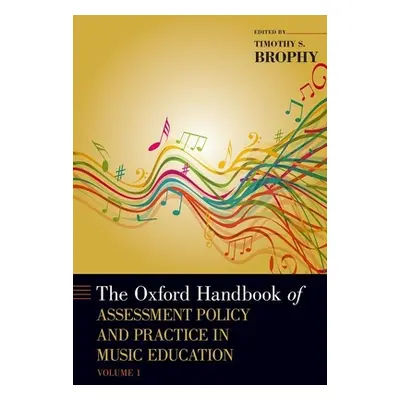 "Oxford Handbook of Assessment Policy and Practice in Music Education, Volume 1" - "" ("Brophy T