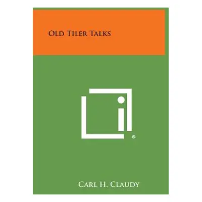 "Old Tiler Talks" - "" ("Claudy Carl H.")