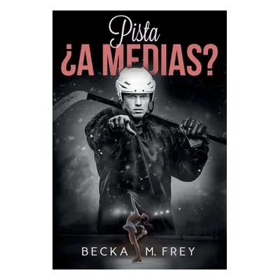 "Pista a medias?: Novela de romance, ertica, hockey y patinaje artstico" - "" ("Madera Rm")