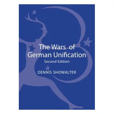 "The Wars of German Unification" - "" ("Showalter Dennis")