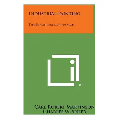 "Industrial Painting: The Engineered Approach" - "" ("Martinson Carl Robert")