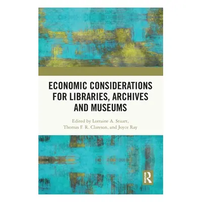 "Economic Considerations for Libraries, Archives and Museums" - "" ("Stuart Lorraine A.")