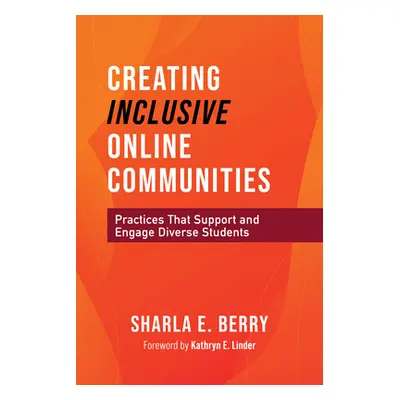 "Creating Inclusive Online Communities: Practices that Support and Engage Diverse Students" - ""