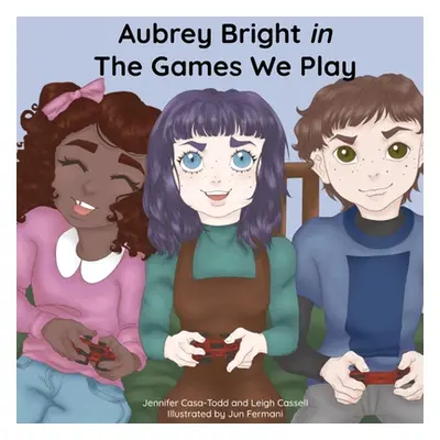 "Aubrey Bright in The Games We Play" - "" ("Casa-Todd Jennifer")