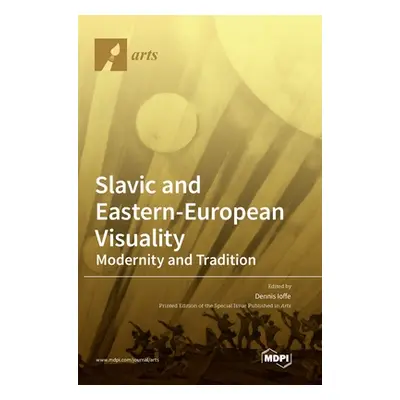 "Slavic and Eastern-European Visuality: Modernity and Tradition" - "" ("Ioffe Dennis")