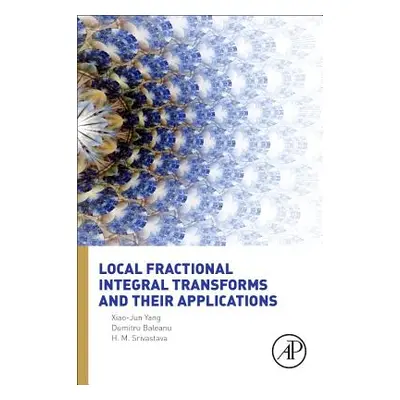 "Local Fractional Integral Transforms and Their Applications" - "" ("Yang Xiao-Jun")