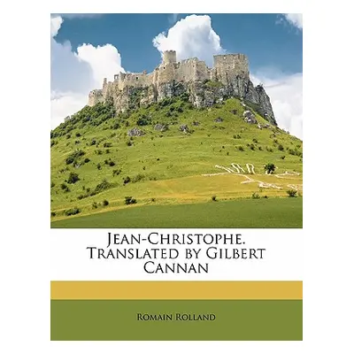 "Jean-Christophe. Translated by Gilbert Cannan Volume 1" - "" ("Rolland Romain")