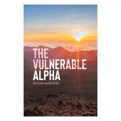 "The Vulnerable Alpha" - "" ("Almond Jevon")