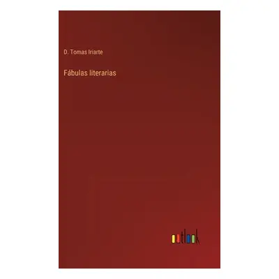 "Fbulas literarias" - "" ("Iriarte D. Tomas")