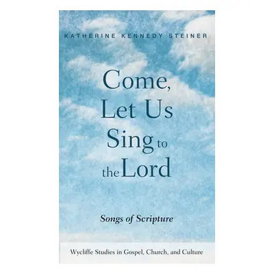 "Come, Let Us Sing to the Lord" - "" ("Steiner Katherine Kennedy")