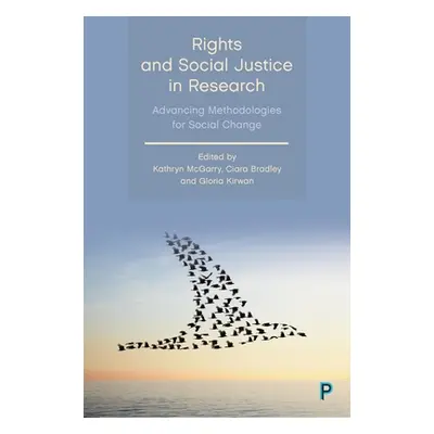 "Rights and Social Justice in Research: Advancing Methodologies for Social Change" - "" ("McGarr