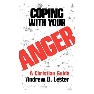 "Coping With Your Anger" - "" ("Lester Andrew D.")