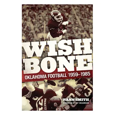 "Wishbone: Oklahoma Football, 1959-1985" - "" ("Smith Wann")