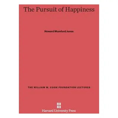 "The Pursuit of Happiness" - "" ("Jones Howard Mumford")