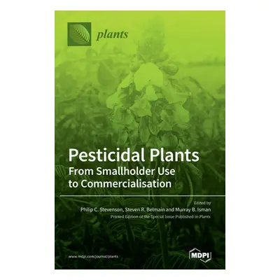 "Pesticidal Plants: From Smallholder Use to Commercialisation" - "" ("Stevenson Philip C.")