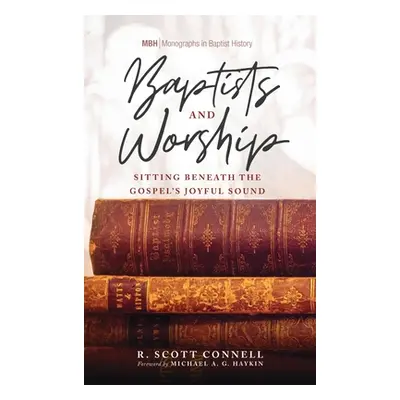 "Baptists and Worship" - "" ("Connell R. Scott")