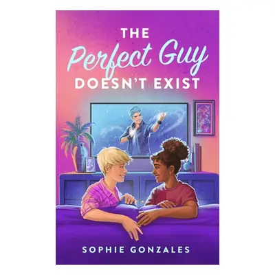 "The Perfect Guy Doesn't Exist" - "" ("Gonzales Sophie")