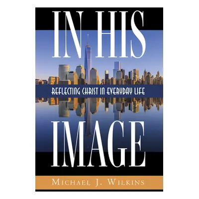 "In His Image" - "" ("Wilkins Michael J.")