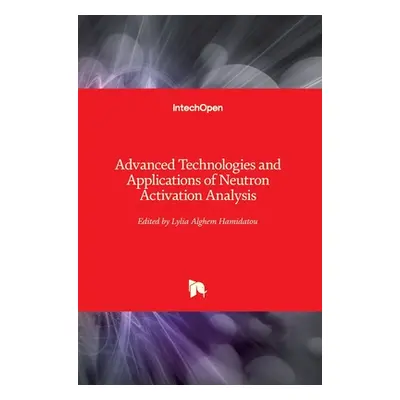 "Advanced Technologies and Applications of Neutron Activation Analysis" - "" ("Hamidatou Lylia")